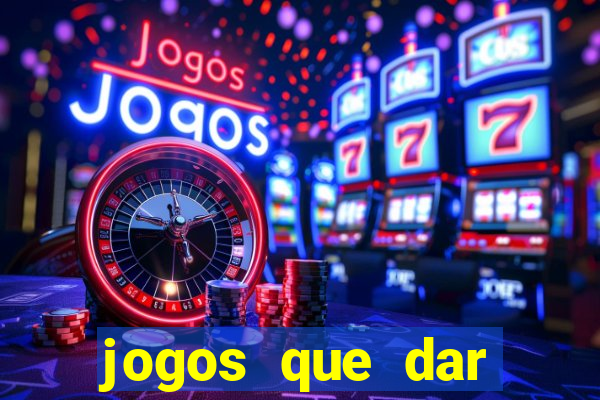 jogos que dar dinheiro de verdade